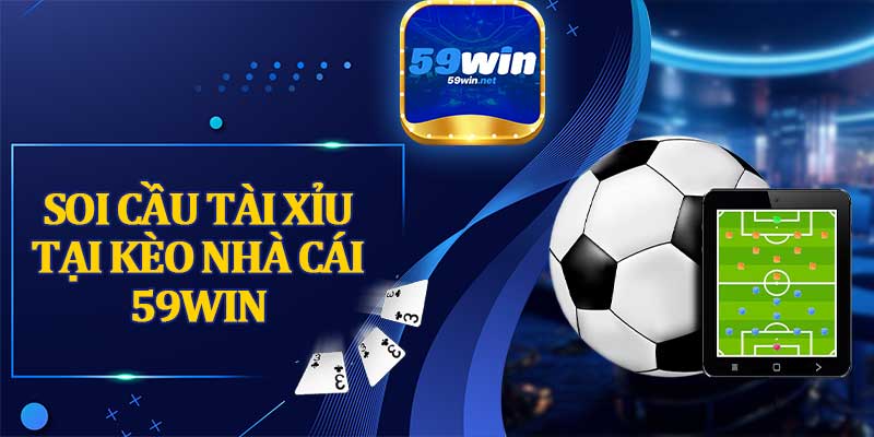 Soi Cầu Tài Xỉu Tại Kèo Nhà Cái 59WIN