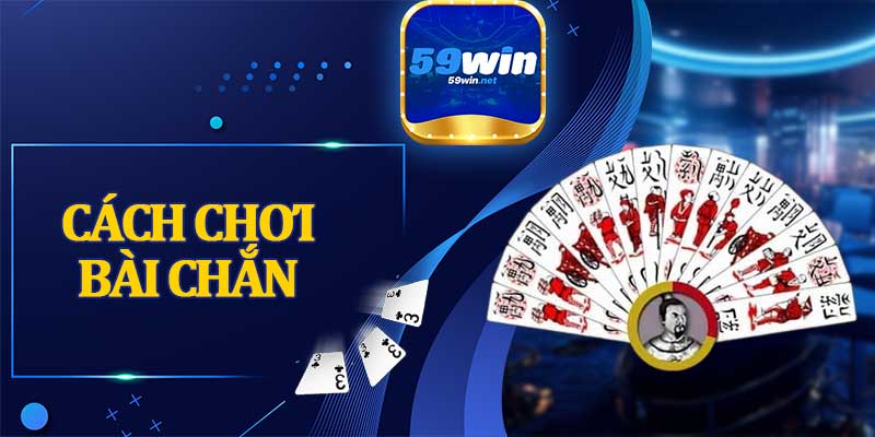 Cách Chơi Bài Chắn