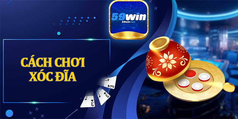 Cách Chơi Xóc Đĩa